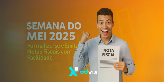 Semana do MEI 2025: Formalize-se e Emita Notas Fiscais com Facilidade